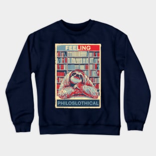 Funny FEELING PHILOSLOTHICAL HOPE Poster Art Style Sloth Pun Crewneck Sweatshirt